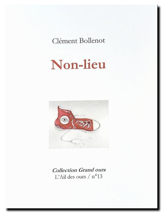Non-lieu, Clément Bollenot. Recueil de poésie, Editions L'Ail des Ours, avril 2022.