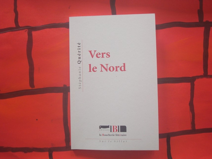 Vers le Nord, Stéphanie Quérité, éditions La Boucherie Littéraire.