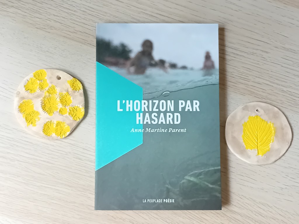 Anne-Martine Parent L'horizon par hasard éditions La Peuplade