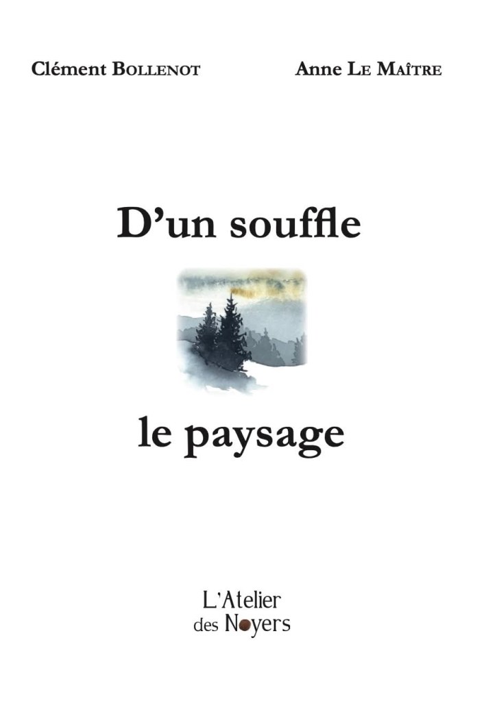 D'un souffle le paysage, Clément Bollenot et Anne Le Maitre, Atelier des Noyers
